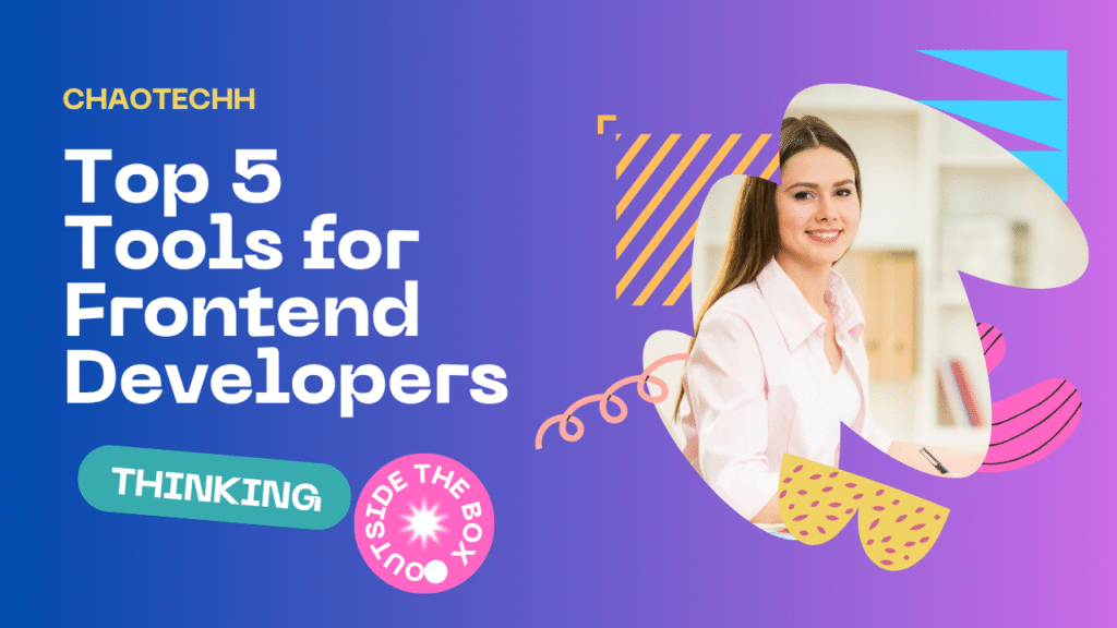 top-5-tools-for-frontend-development-chaotechh